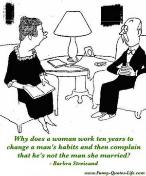 Why Does A Woman Work Ten Years To Change A Man’s Habits And Then ...