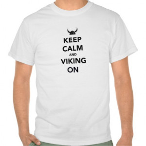 Keep Calm And Viking Funny History Explorer Helmet Battle War Old