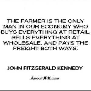 the-farmer-is-the-only-man-in-our-economy-who-buys-everything-at ...