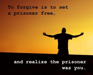 If you find yourself in the prison of bitterness, perhaps forgiveness ...