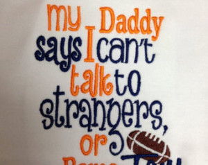 My Daddy says I can't talk to s trangers, or Bama Fans Custom ...