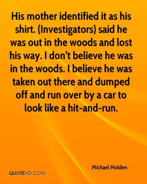 Michael Holden - His mother identified it as his shirt. (Investigators ...