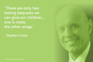 There are only two lasting bequests we can give our children... one is ...