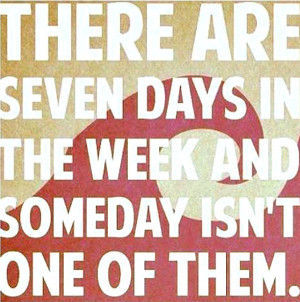 Planning Quote 10: “There are seven days in the week and someday isn ...
