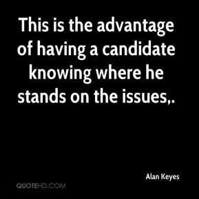 This is the advantage of having a candidate knowing where he stands on ...