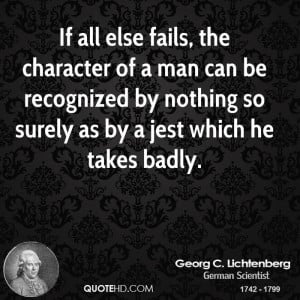 If all else fails, the character of a man can be recognized by nothing ...