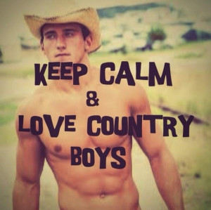 Country Boys3, Country Style, Country Music3, Keep Calm, Calm Quotes ...
