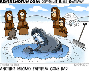 ... ice hole, others looking on dismayed CAPTION: ANOTHER ESKIMO BAPTISM