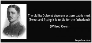 ... . (Sweet and fitting it is to die for the fatherland) - Wilfred Owen