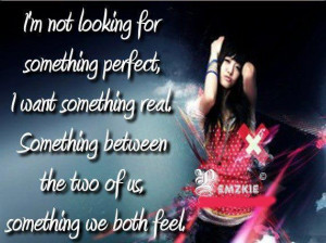 Picture quotes im not looking for somthing perfect