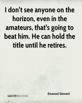More Emanuel Steward Quotes