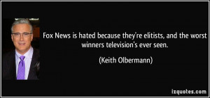 Fox News is hated because they're elitists, and the worst winners ...