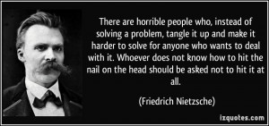 There are horrible people who, instead of solving a problem, tangle it ...