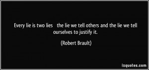 Every lie is two lies the lie we tell others and the lie we tell ...