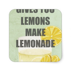 When life gives you lemons, make lemonade quotes square sticker