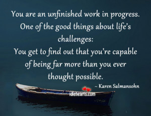 You are an unfinished work in progress ~ Challenge Quote