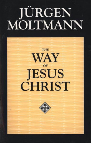 Read Moltmann’s Christology (The Way of Jesus Christ) with a great ...