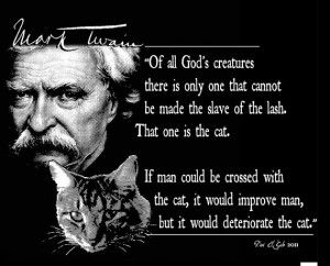 Mark Twain Quote T Shirt Of All God's Creatures Cats there is only one ...