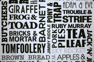 Cockney rhyming slang is mainly spoken today for novelty value.