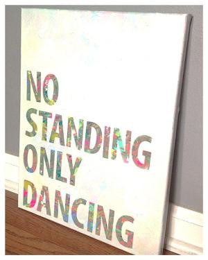 No standing only dancing canvas quote 11 x 14 by LiveLoveLaughMyLife