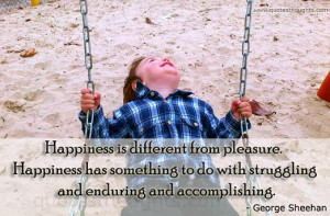 Happiness Quotes-Thoughts-George Sheehan-Pleasure-Best Quotes-Nice ...