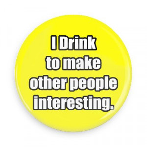 ... drink to make other people interesting funny sayings hilarious sayings