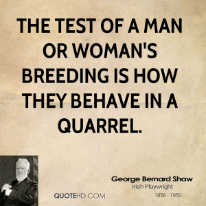 The test of a man or woman's breeding is how they behave in a quarrel.