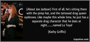 About Joe Jackson) First of all, he's sitting there with the pimp hat ...