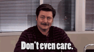 Ron Swanson - Don't Even Care