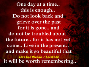 One day at a time is enough ...