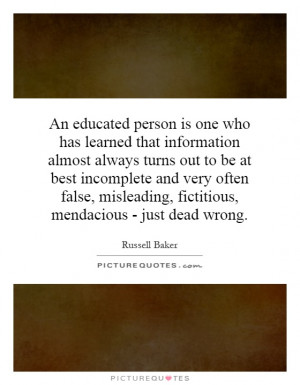 ... misleading, fictitious, mendacious - just dead wrong. Picture Quote #1