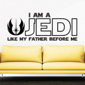 Am a Jedi, Like My Father Before Me Wall Decal Quote Vinyl Sticker ...