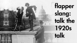 Prohibition / Flapper Slang: Talk the 1920s Talk