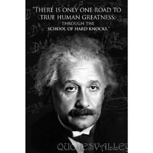 ... One Road To True Human Greatness Through The School Of Hard Knocks