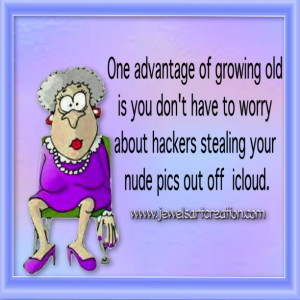 One advantage of growing old
