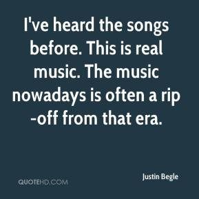 ... is real music. The music nowadays is often a rip-off from that era