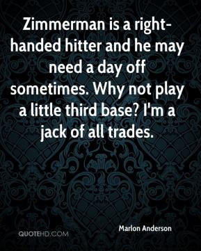 Marlon Anderson - Zimmerman is a right-handed hitter and he may need a ...