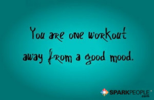 Motivational Quote - You are one workout away from a good mood.