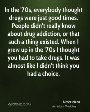Aimee Mann - In the '70s, everybody thought drugs were just good times ...