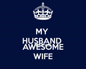 MY HUSBAND HAS AN AWESOME WIFE