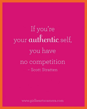 re your authentic self, you have no competition- scott stratten #quote ...