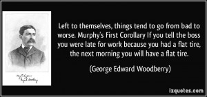 , things tend to go from bad to worse. Murphy's First Corollary ...