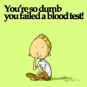 blood test! Funny Sarcastic Come Back Quotes For Your Facebook Friends ...