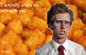 Napoleon Dynamite Quotes Tots Valentines day cards *tumblr