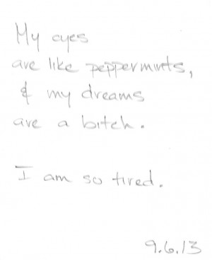 ... , & my dreams are a bitch. I am so tired. #poem #poetry #quotes