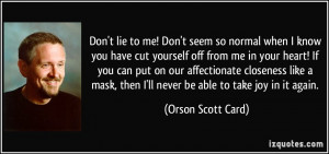 lie to me! Don't seem so normal when I know you have cut yourself ...