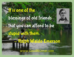 It is one of the blessings of old friends that you can