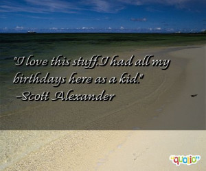 quotes about birthdays follow in order of popularity. Be sure to ...