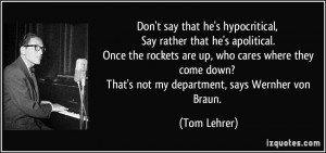 ... down? That's not my department, says Wernher von Braun. - Tom Lehrer