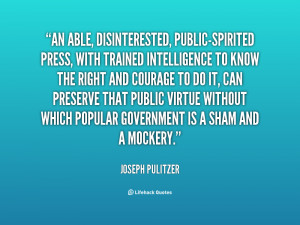 quote-Joseph-Pulitzer-an-able-disinterested-public-spirited-press-with ...